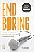 End Boring: A Tactical Appr...