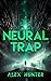 Neural Trap: (Science Ficti...
