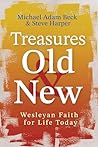 Treasures Old and New: Wesleyan Faith for Life Today