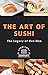 THE ART OF SUSHI by Starlight History
