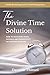 The Divine Time Solution: H...