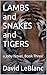 LAMBS and SNAKES and TIGERS by David LeBlanc
