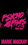 Psycho Alphas: Part Two