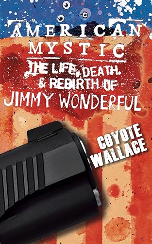 American Mystic: The Life, Death, & Rebirth of Jimmy Wonderful (Kindle Edition)