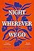 Night Wherever We Go