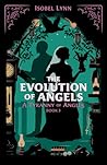 The Evolution of Angels (A Tyranny of Angels #3)