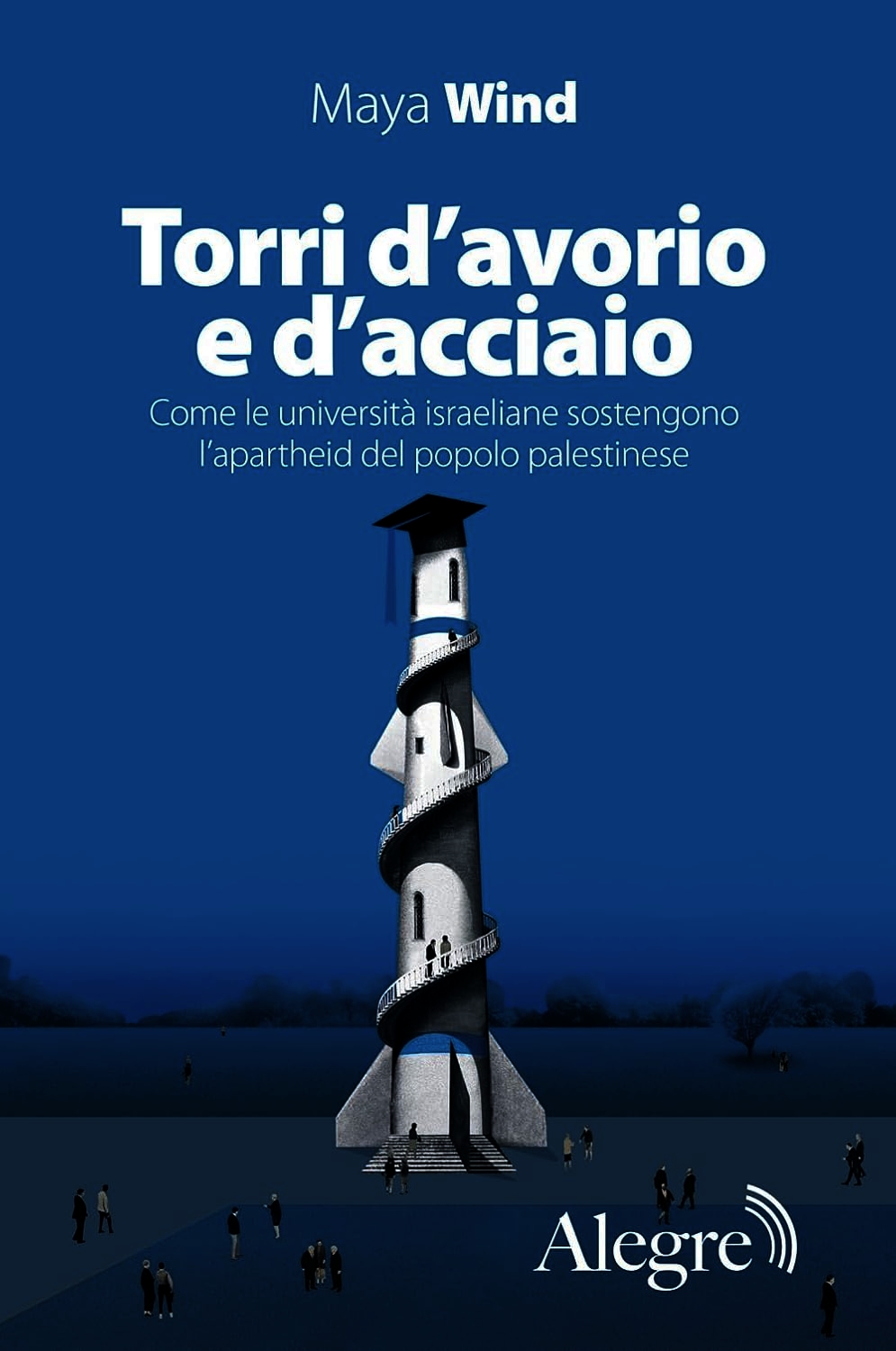 Torri d'avorio e d'acciaio. Come le università israeliane sostengono l'apartheid del popolo palestinese