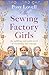 The Sewing Factory Girls: An uplifting and emotional tale of courage and friendship based on real events