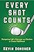 Every Shot Counts by Kevin Donoher