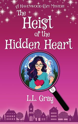 The Heist of the Hidden Heart (Havenwood Cozy Mystery #5)