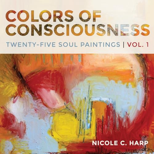Colors of Consciousness: Twenty-Five Soul Paintings, Vol. 1 (Paperback)