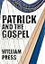 Patrick and the gospel: Wha...