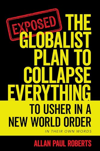 The Globalist Plan to Collapse Everything: To Usher in a New World Order (Kindle Edition)