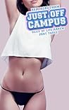 Book cover for Just Off Campus, Part Three: A Slice of Life Romance (Just Off Campus [complete] Book 3)