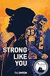 Strong Like You by T.L. Simpson Strong Like You by T.L. Simpson