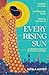 John Murray Publishers Ltd Every Rising Sun A spellbinding reimagining of The Thousand and One Nights.