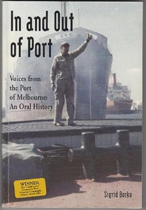 In and Out of Port : Voices from the Port of Melbourne, an Oral History (Paperback)
