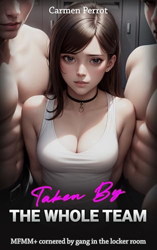 Taken By The Whole Team: MFMM+ cornered by gang in the locker room (Kindle Edition)