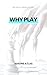 Why Play: Play The Game Or The Game Will Play You (School Of Soul Book 2)