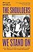 Dialogue Books The Shoulders We Stand On How Black and Brown people fought for change in the United Kingdom.