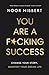 You Are A F*cking Success: Change Your Story. Manifest Your Dream Life