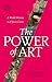 The Power of Art (paperback) /anglais