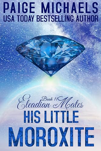 His Little Moroxite (Eleadian Mates Book 11)