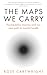 The Maps We Carry by Rose Cartwright