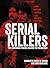 Serial Killers: The Shocking Stories Behind the Headlines (Arcturus Illustrated Case Files)