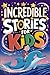 Incredible Stories for Inqu...
