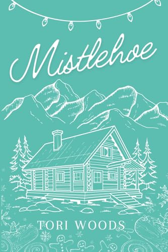 Mistlehoe: A Christmas And Holiday Ex-Boyfriend’s Father Contemporary Romance Novella (Paperback)
