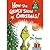 How the Grinch Stole Christmas! by Dr. Seuss How the Grinch Stole Christmas! by Dr. Seuss