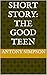 Short Story: The Good Teen