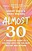 Almost 30: A Definitive Guide to a Life You Love for The Next Decade and Beyond
