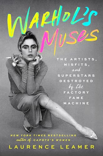 Warhol's Muses: The Artists, Misfits, and Superstars Destroyed by the Factory Fame Machine (Hardcover)