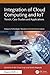 Integration of Cloud Computing and IoT: Trends, Case Studies and Applications (Emerging Technologies)