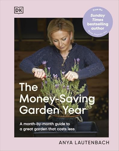 The Money-Saving Garden Year: A Month-by-month Guide to a Great Garden that Costs Less (Hardcover)