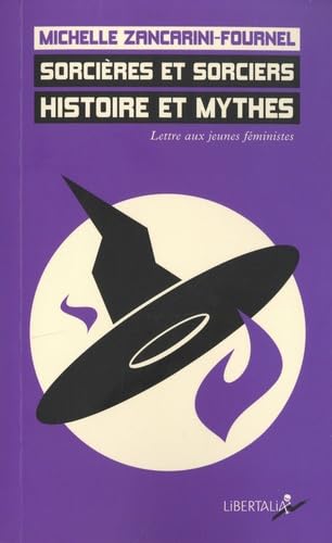 Sorcières et sorciers. Histoire et mythes - Lettre aux jeunes féministes