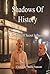 Shadows Of History: A Centu...