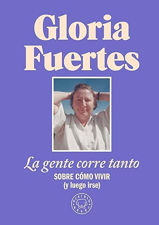 La gente corre tanto: Sobre cómo vivir (y luego irse)
