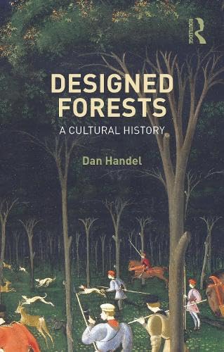 Designed Forests: A Cultural History (Paperback)