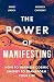 Piatkus Books The Power of Manifesting How to harness cosmic energy to transform your life.