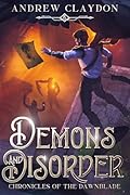 Demons and Disorder: A Fantasy Adventure with Heroics, Humour and Heart!