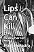 Lips Can Kill: The story of...