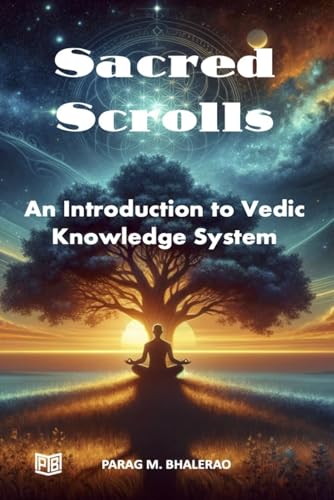 Sacred Scrolls: Introduction to Vedic Knowledge System (Paperback)