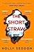 The Short Straw: ‘An intensely readable and gripping pageturner’ - Alex Michaelides, author of THE SILENT PATIENT