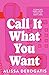 Call It What You Want (Dutch edition)