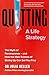Quitting: The Myth of Perseverance and How the New Science of Giving Up Can Set You Free