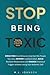 Stop Being Toxic by M.L. Johnson
