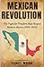 Mexican Revolution: The Fig...